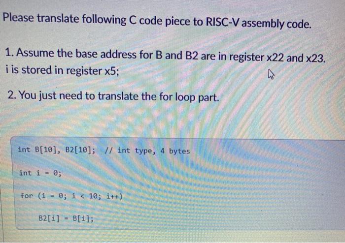  Please translate following C code piece to RISC-V assembly code. 1.