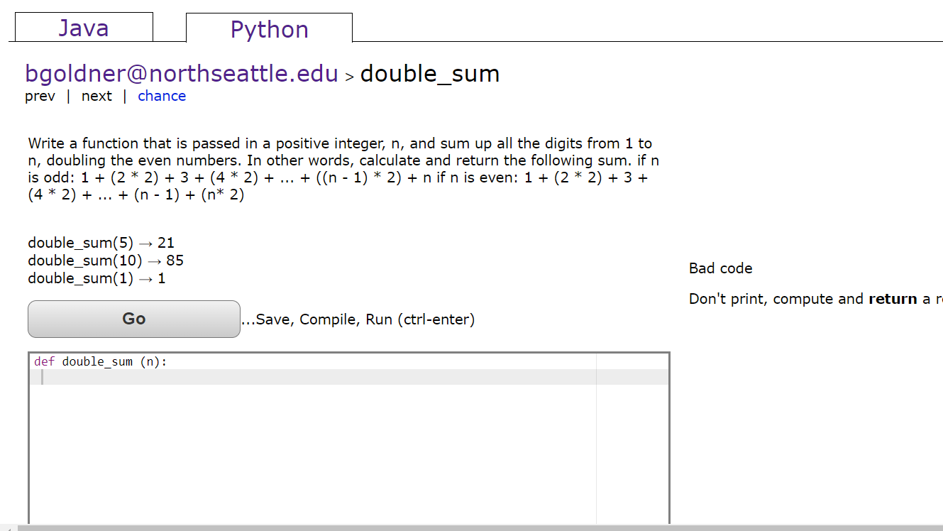 Java Python bgoldner@northseattle.edu > double_sum prev next chance Write a function