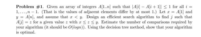  Problem \#1. Given an array of integers A[1..n] such that A[i]A[i+1]1