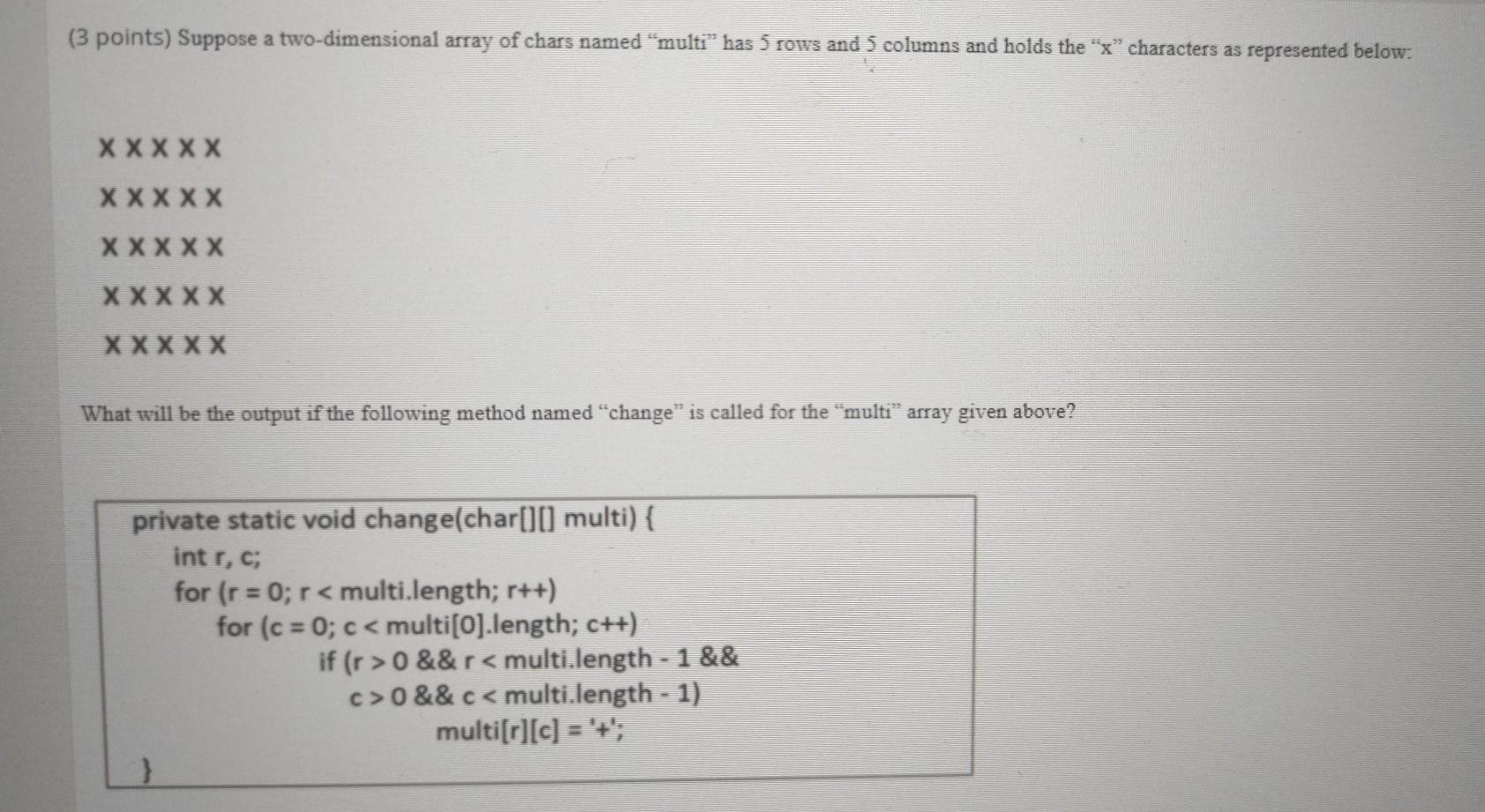 Java Java (3 points) Suppose a two-dimensional array of chars named "multi