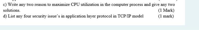  c) Write any two reason to maximize CPU utilization in the