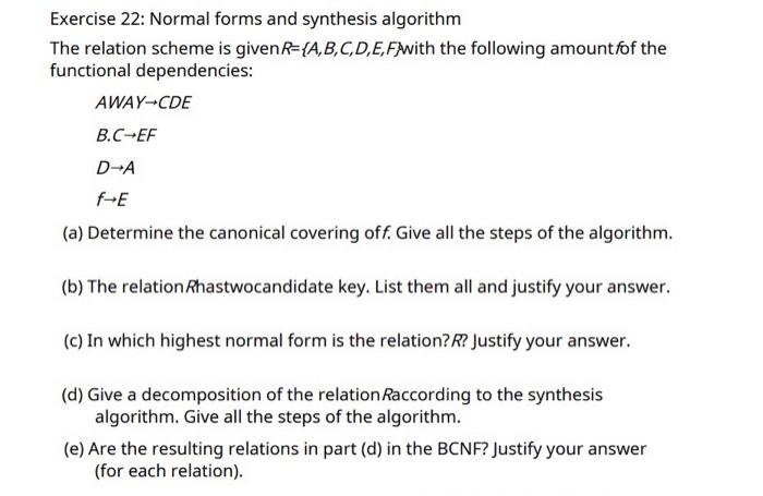 please ans with explanation Exercise 22: Normal forms and synthesis algorithm The