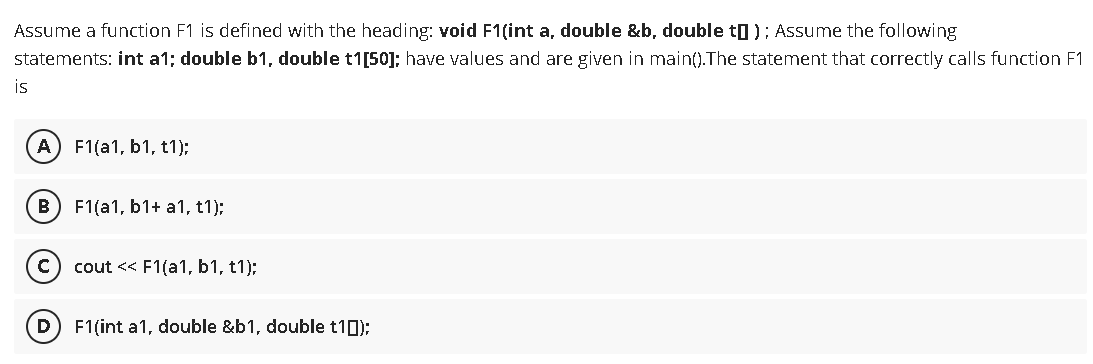  Assume a function F1 is defined with the heading: void F1(int