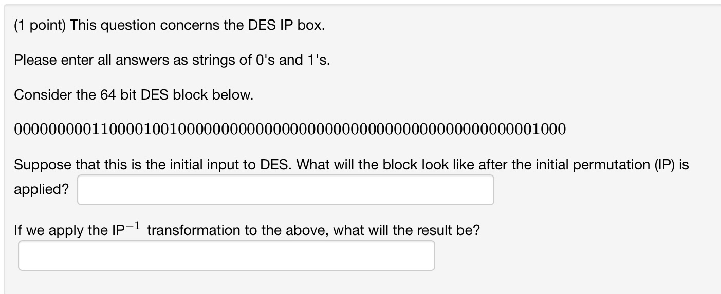  Consider the 64 bit DES block below. 0000000001100001001000000000000000000000000000000000000000001000 Suppose that this