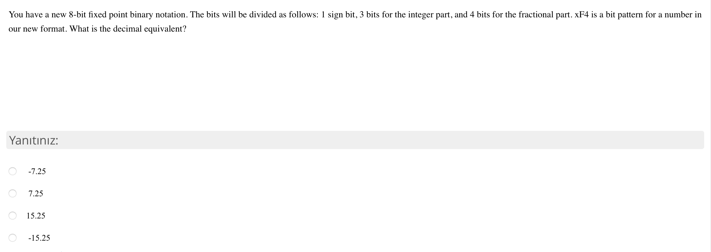  You have a new 8-bit fixed point binary notation. The bits