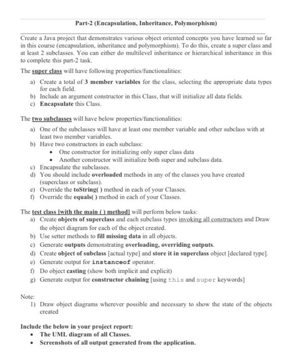  Part-2 (Encapsulation, Inheritance, Polymorphism) Create a Java project that demonstrates various