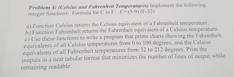  using matlab. thanks! Problem 4: (Celsius and Fahrenheit Temperatures) Implement the