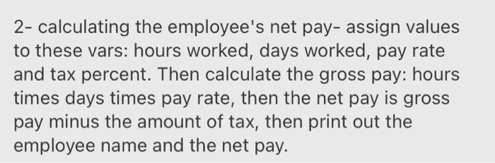 java 2- calculating the employee's net pay- assign values to these vars: