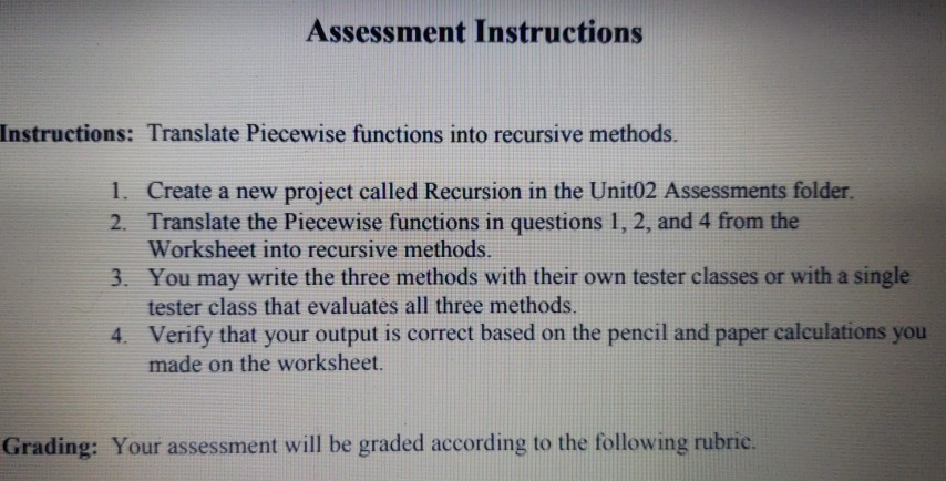  Assessment Instructions Instructions: Translate Piecewise functions into recursive methods Create a