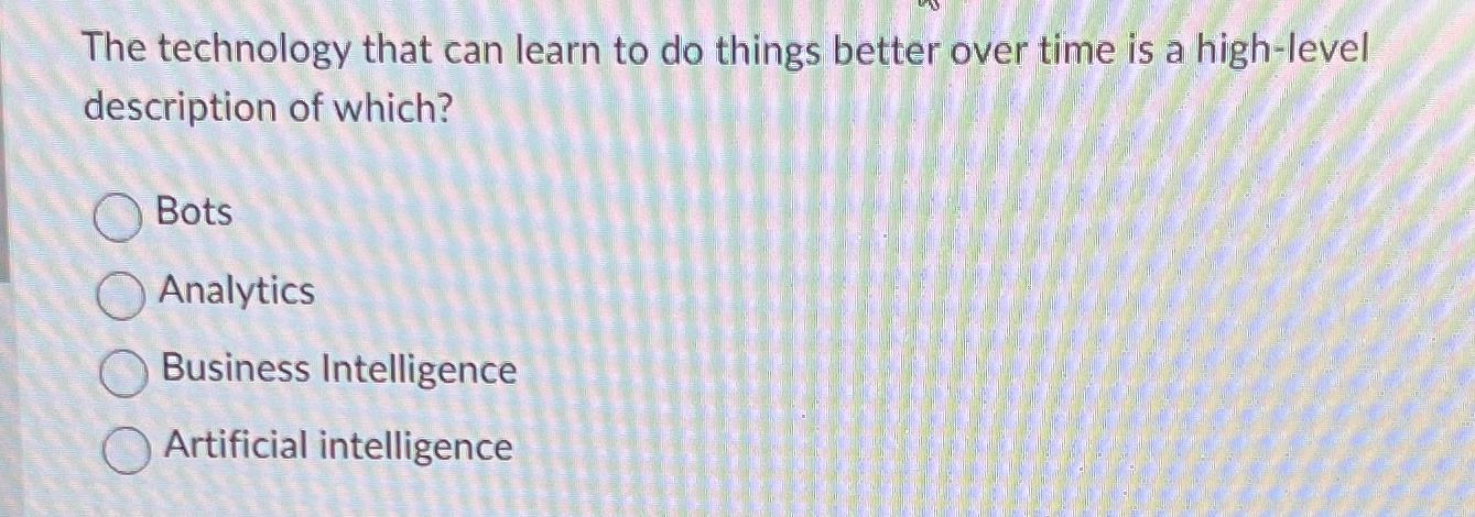  The technology that can learn to do things better over time