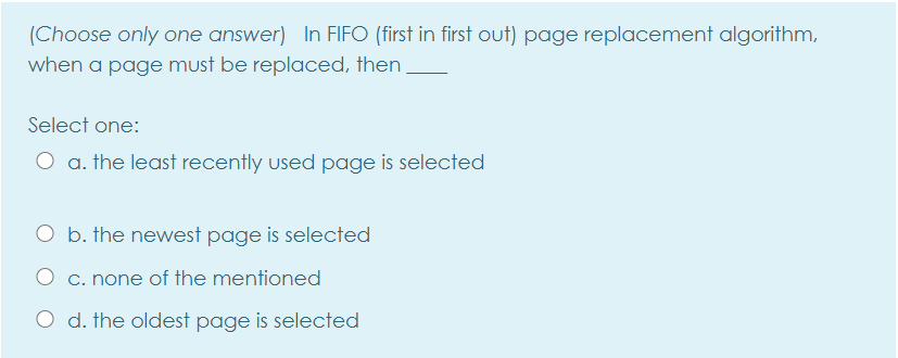  PLEASE answer the question (Choose only one answer) In FIFO (first