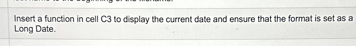  Insert a function in cell C3 to display the current date