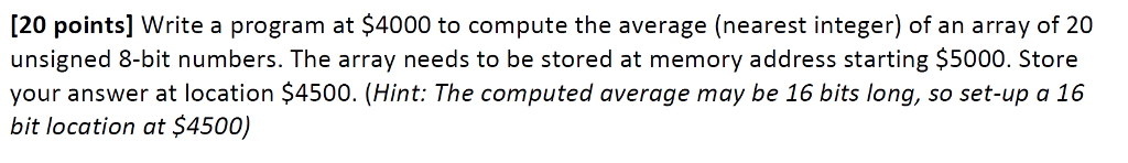  Please use Assembly Language Write a program at $4000 to compute