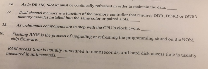 need quick 26. As in DRAM, SRAM must be continually refreshed in