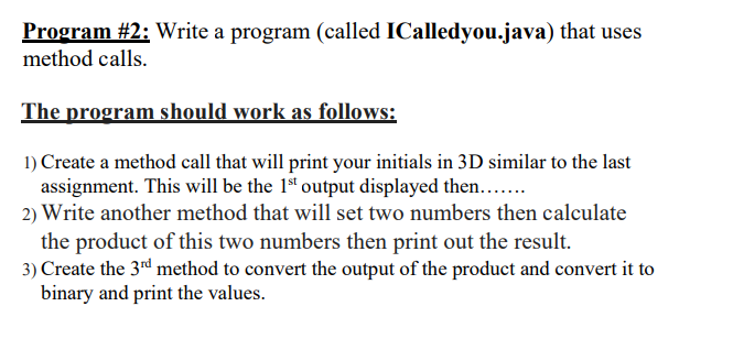  Program #2: Write a program (called ICalledyou.java) that uses method calls.