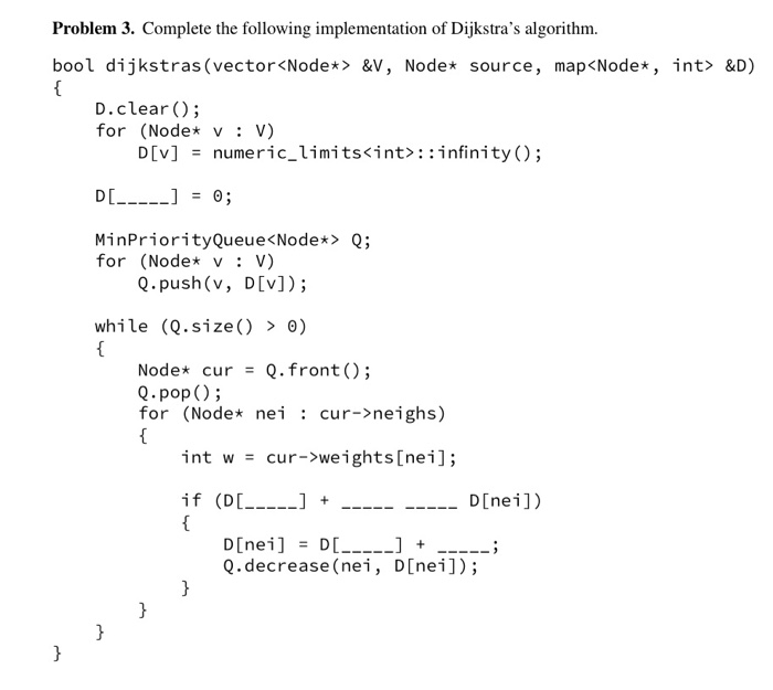  Problem 3. Complete the following implementation of Dijkstra's algorithm. bool dijkstras