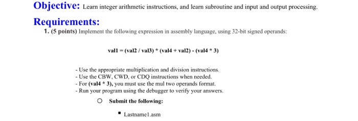  Objective: Learn integer arithmetic instructions, and learn subroutine and input and