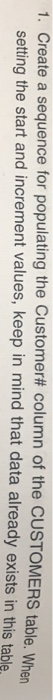  Oracle SQL 1. Create a sequence for populating the Customer# column