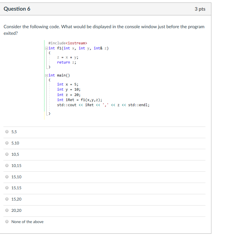 O True O False Question 3 1 pts A return statement must