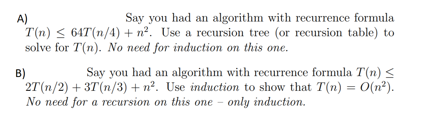Answer the first question with tree method. For 2, just induction is