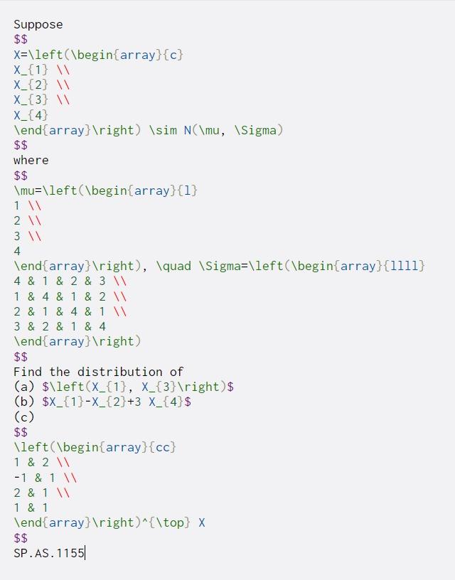 Suppose $$ X=\left(\begin{array}{c} X_{1} \ X_{2} X_{3} X_{4} \end{array} ight) \sim