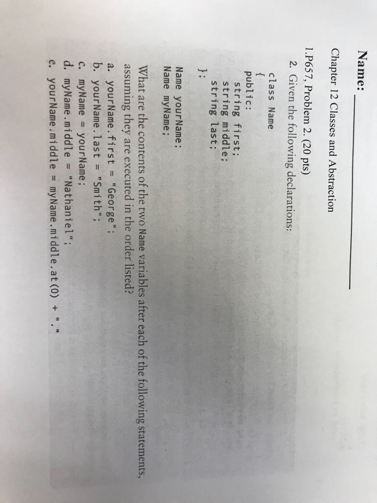 Need it in C++ Name: Chapter 12 Classes and Abstraction 1.P657,