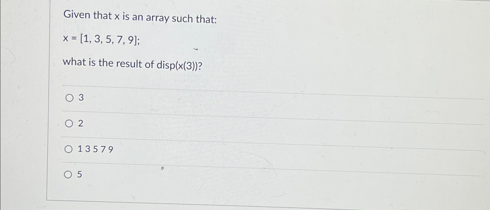  Given that x is an array such that: x=[1,3,5,7,9]; what is