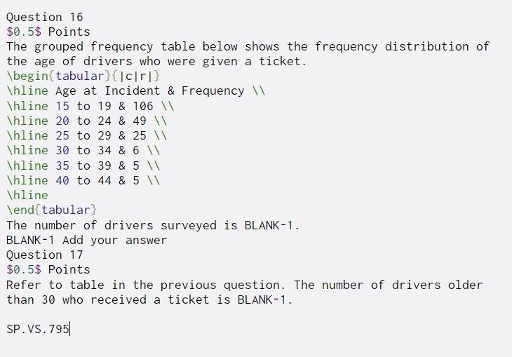  Question 16 $0.5$ Points The grouped frequency table below shows the
