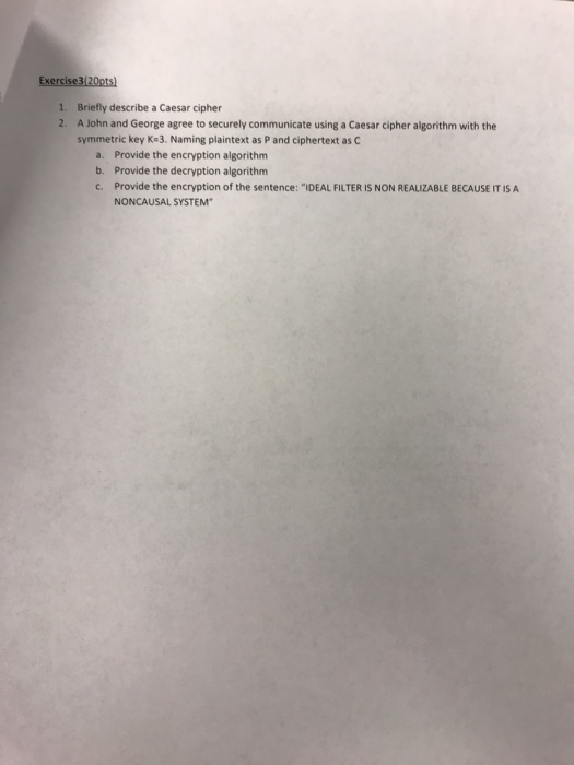  1. 2. Briefly describe a Caesar cipher A John and George