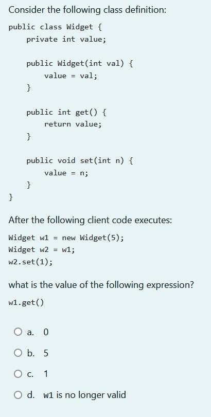 Consider the following class definition: After the following client code executes: