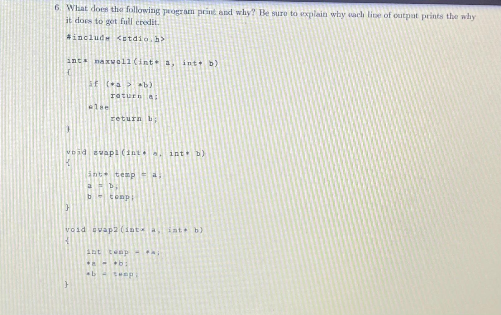 // In C Programming. 6. What does the following program print and