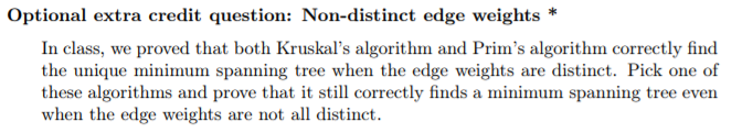 Optional extra credit question: Non-distinct edge weights * In class, we