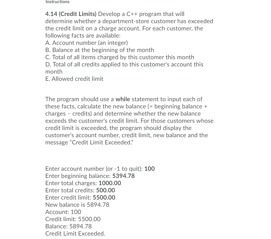  Instructions 4.14 (Credit Limits) Develop a C++ program that will determine