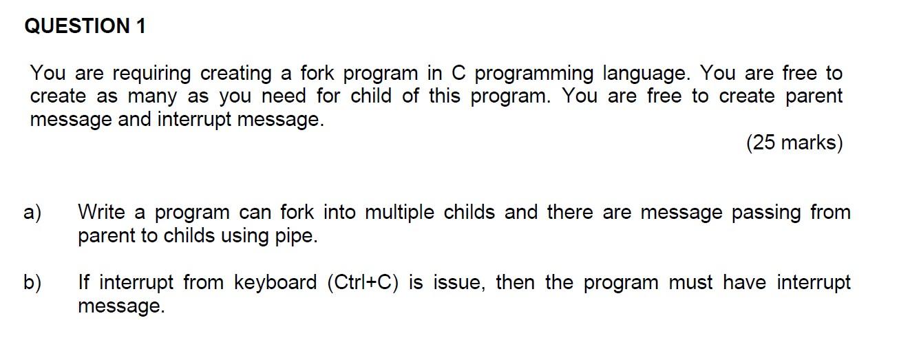 Please share program and ouput You are requiring creating a fork program