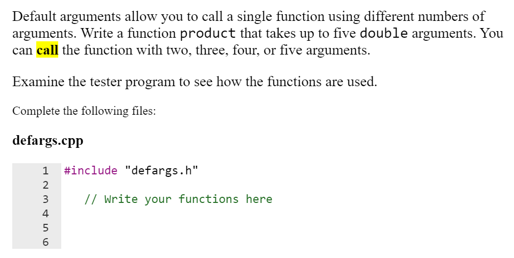  Default arguments allow you to call a single function using different