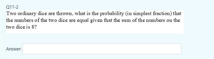 Just final answer will do, no need workings Q11-2 Two ordinary dice