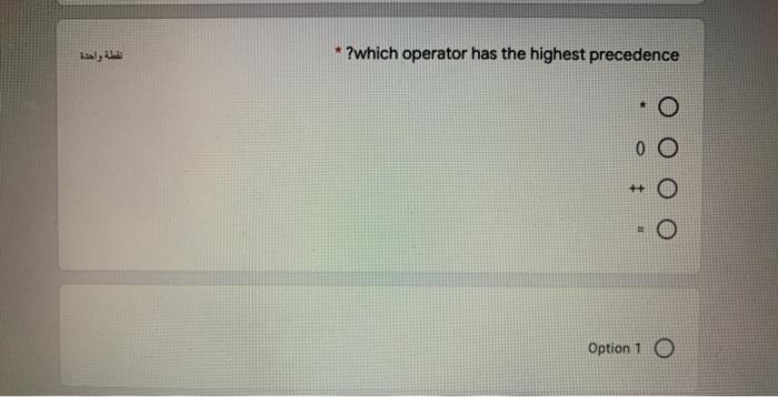  the correct choice please only ?which operator has the highest precedence
