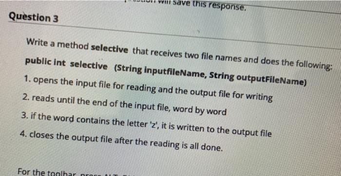  Question 3 Write a method selective that receives two file names