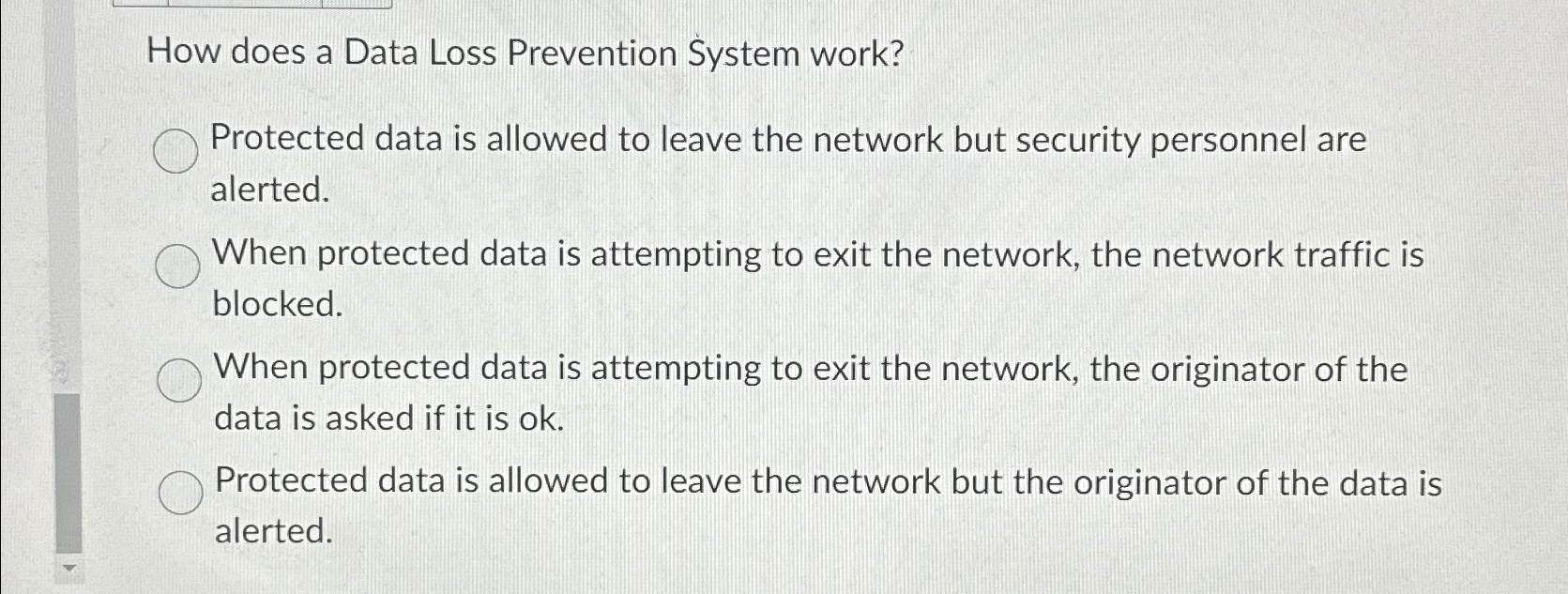  How does a Data Loss Prevention System work? Protected data is