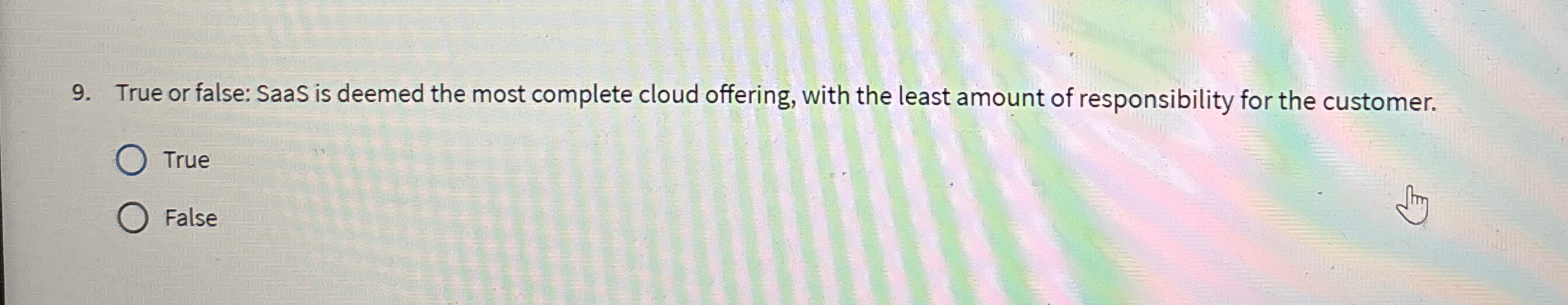  True or false: SaaS is deemed the most complete cloud offering,