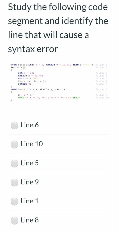 quickly please Study the following code segment and identify the line that