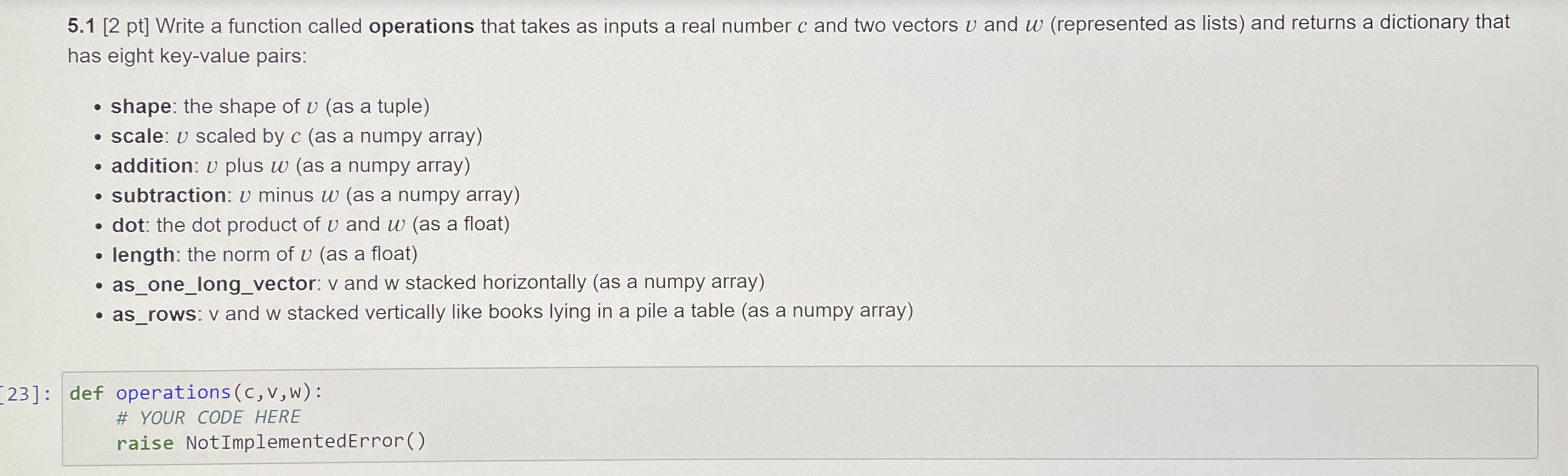  5.1[2 pt] Write a function called operations that takes as inputs