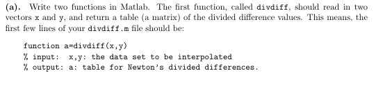  (a). Write two functions in Matlab. The first function, called divdiff,