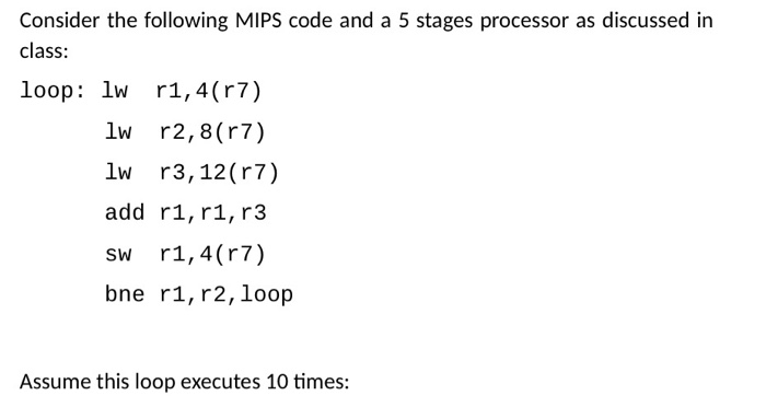  Consider the following MIPS code and a 5 stages processor as