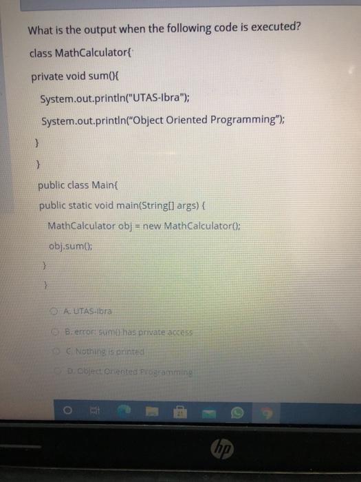  What is the output when the following code is executed? class