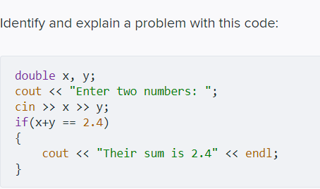  Identify and explain a problem with this code: double x, y;