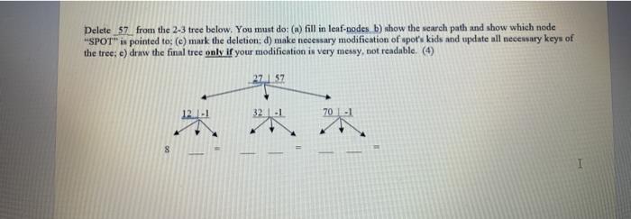  Delete_57 from the 2-3 tree below. You must do: (n) fill