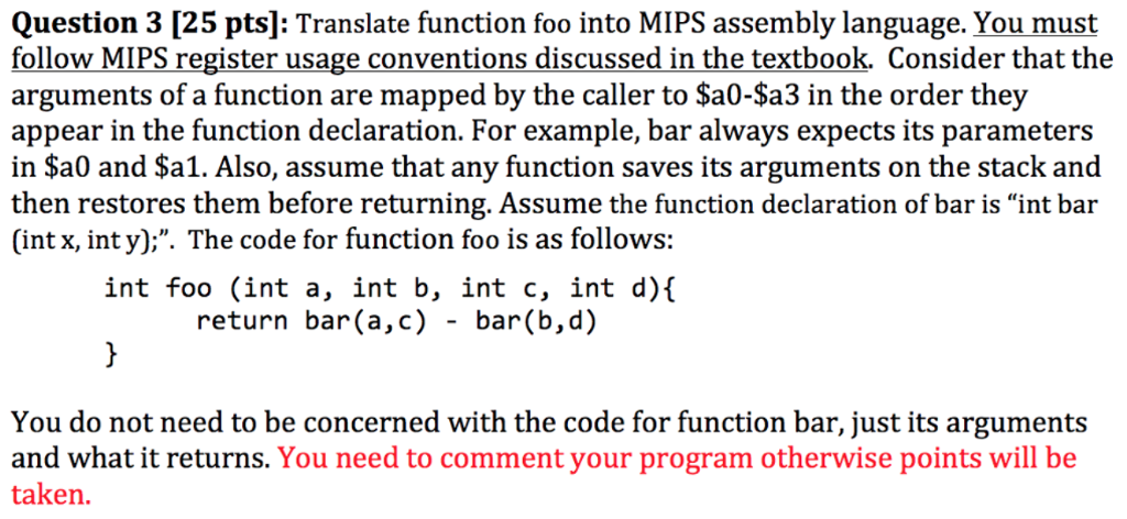 Question 3 [25 pts]: Translate function foo into MIPS assembly language.