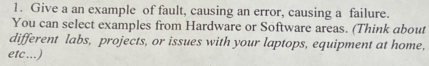  Give a an example of fault, causing an error, causing a