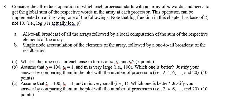 8. Consider the all-reduce operation in which each processor starts with